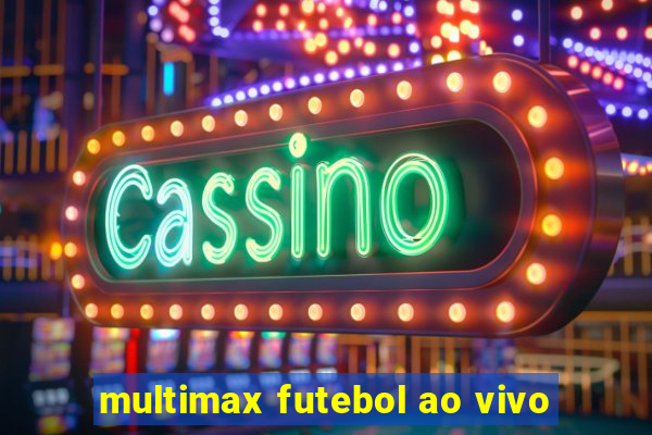 multimax futebol ao vivo